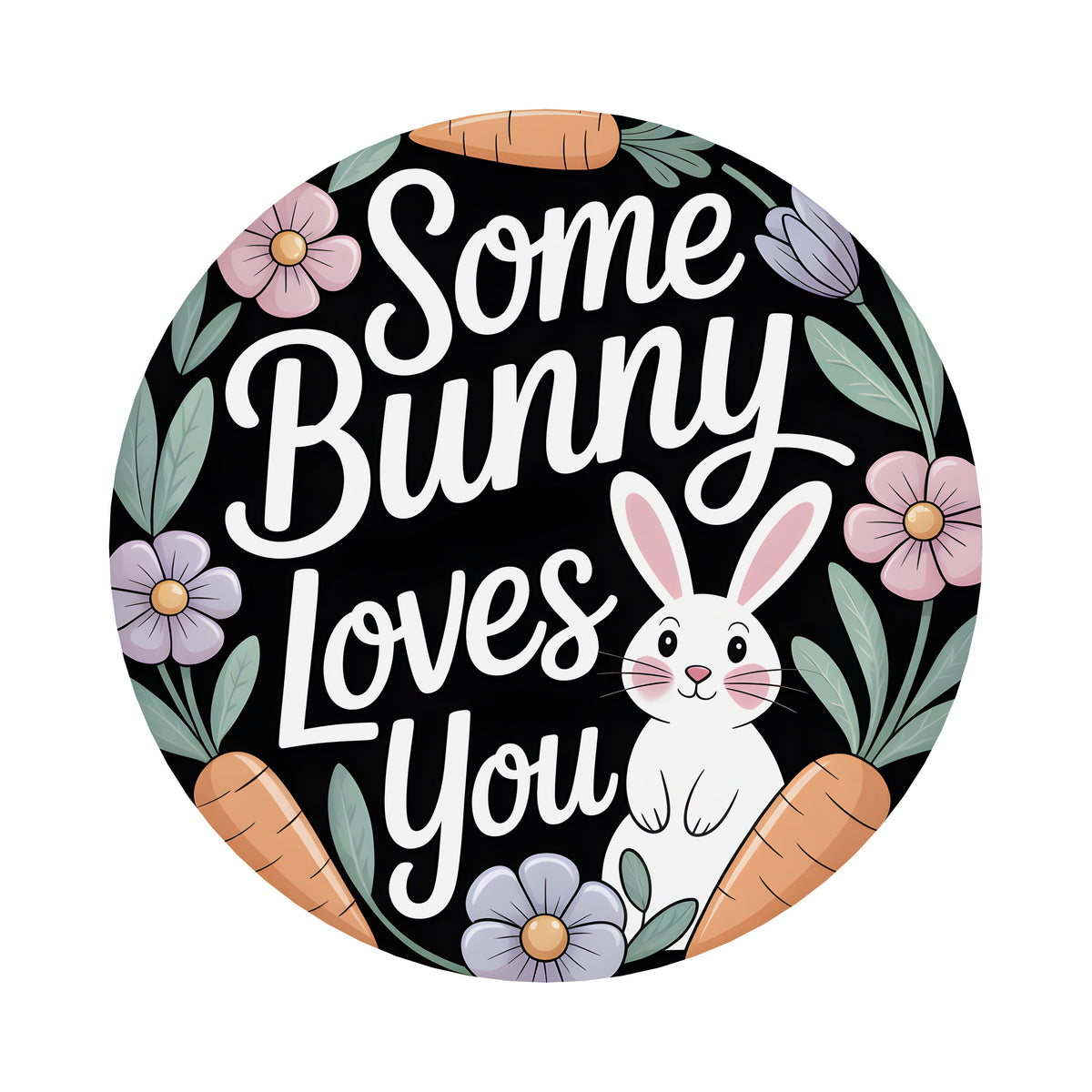 9.4" Round Waterproof Sign: Some Bunny Loves You Spring Easter Item Number: CD1212NH-094