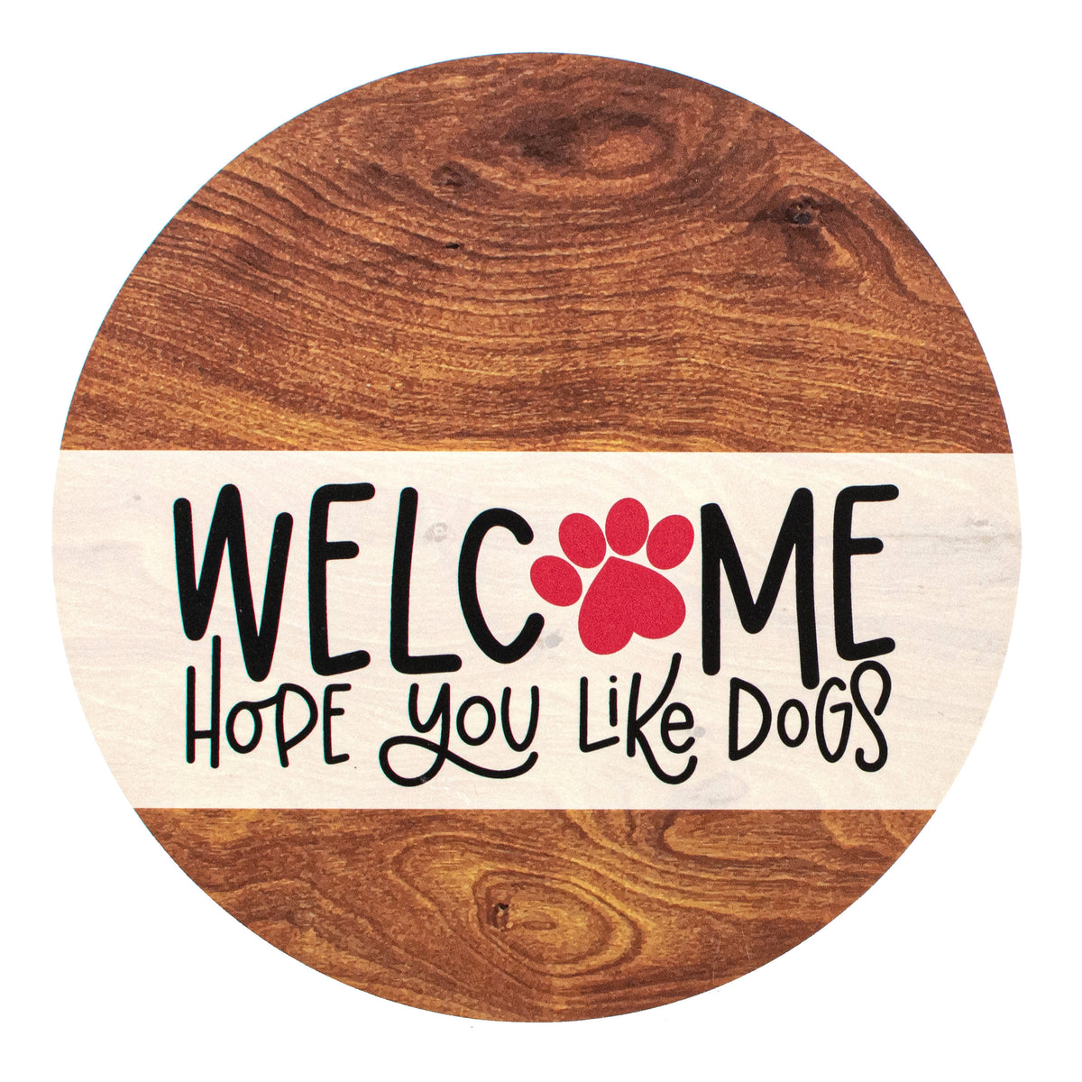 9.4" Round Waterproof Sign: Hope You Like Dogs Item Number: CD0990NH