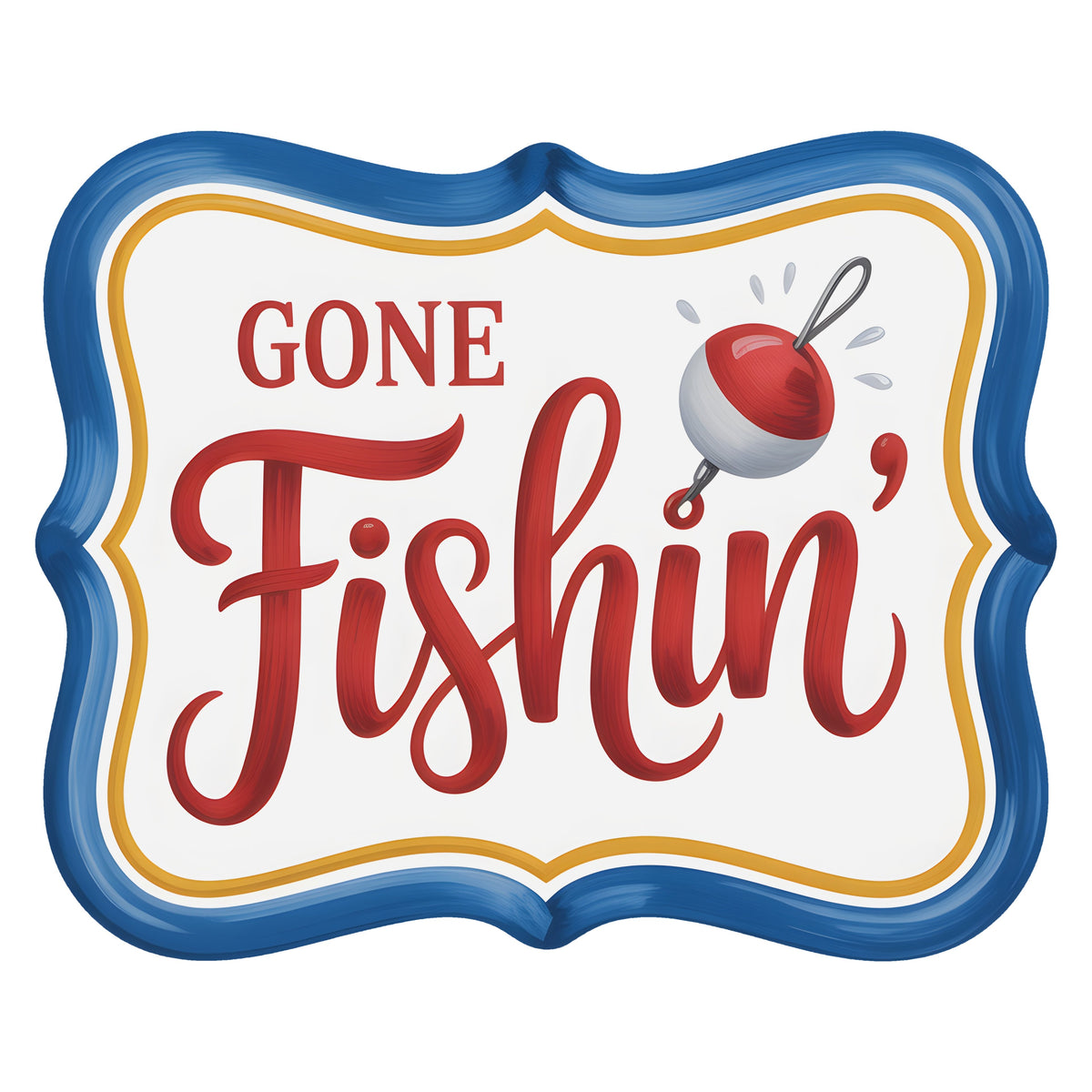 10.5" Bracket Waterproof Sign: Gone Fishin' with Bobber Item Number: CD1292NH-105