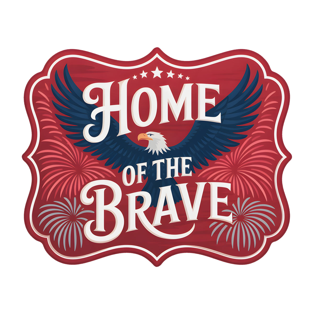 10.5" Bracket Waterproof Sign: Home of the Brave Eagle and Fireworks Item Number: CD1216NH-105