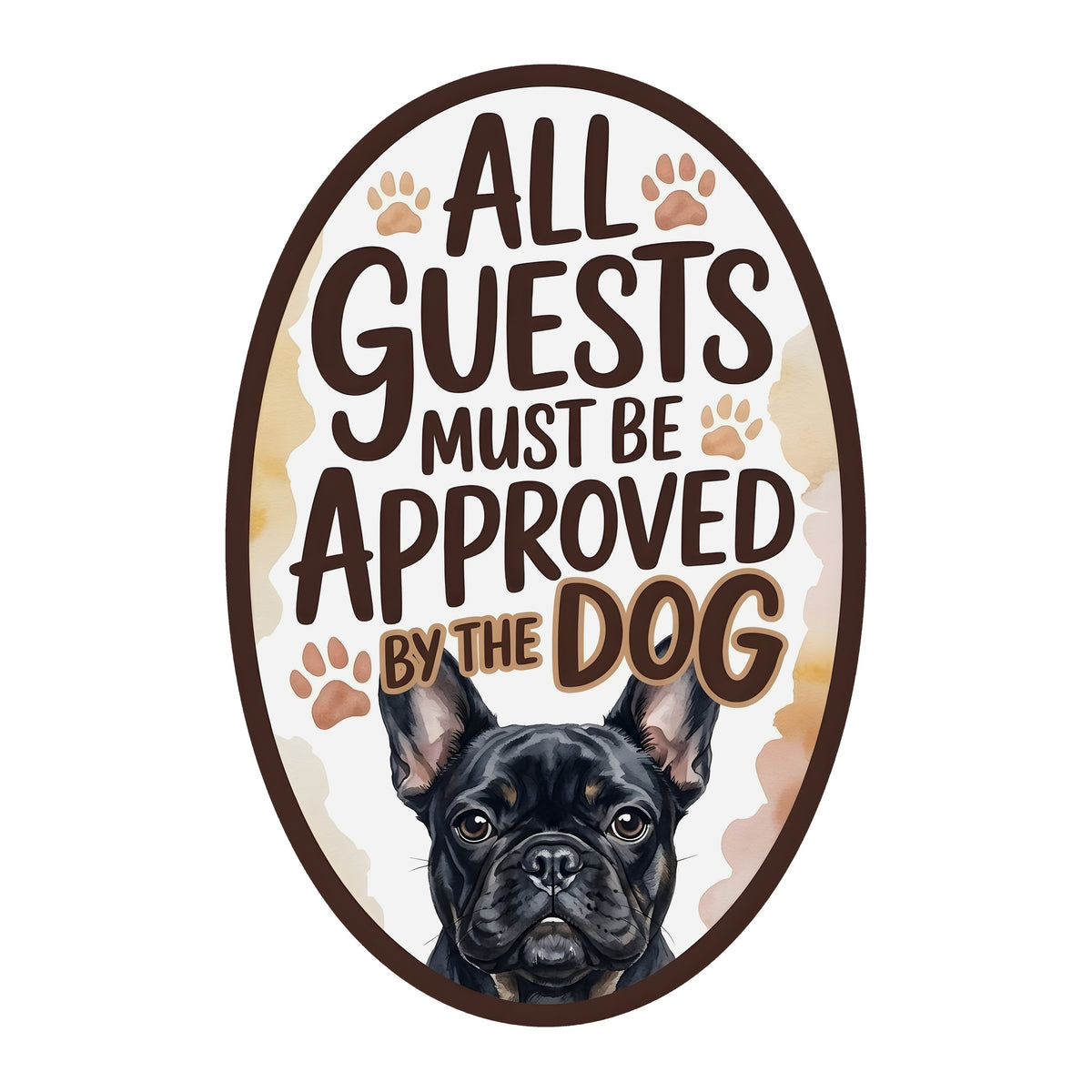 10.5" Oval Waterproof Sign: Guests Must Be Approved Dog Black French Bulldog Item Number: CD1344NH-105