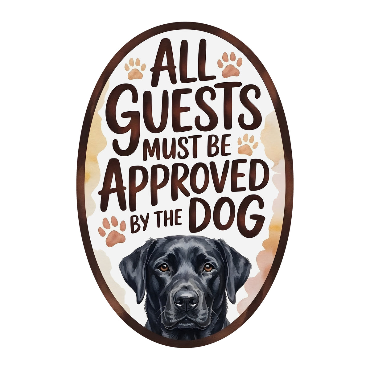 10.5" Oval Waterproof Sign: Guests Must Be Approved Dog Black Lab Item Number: CD1332NH-105