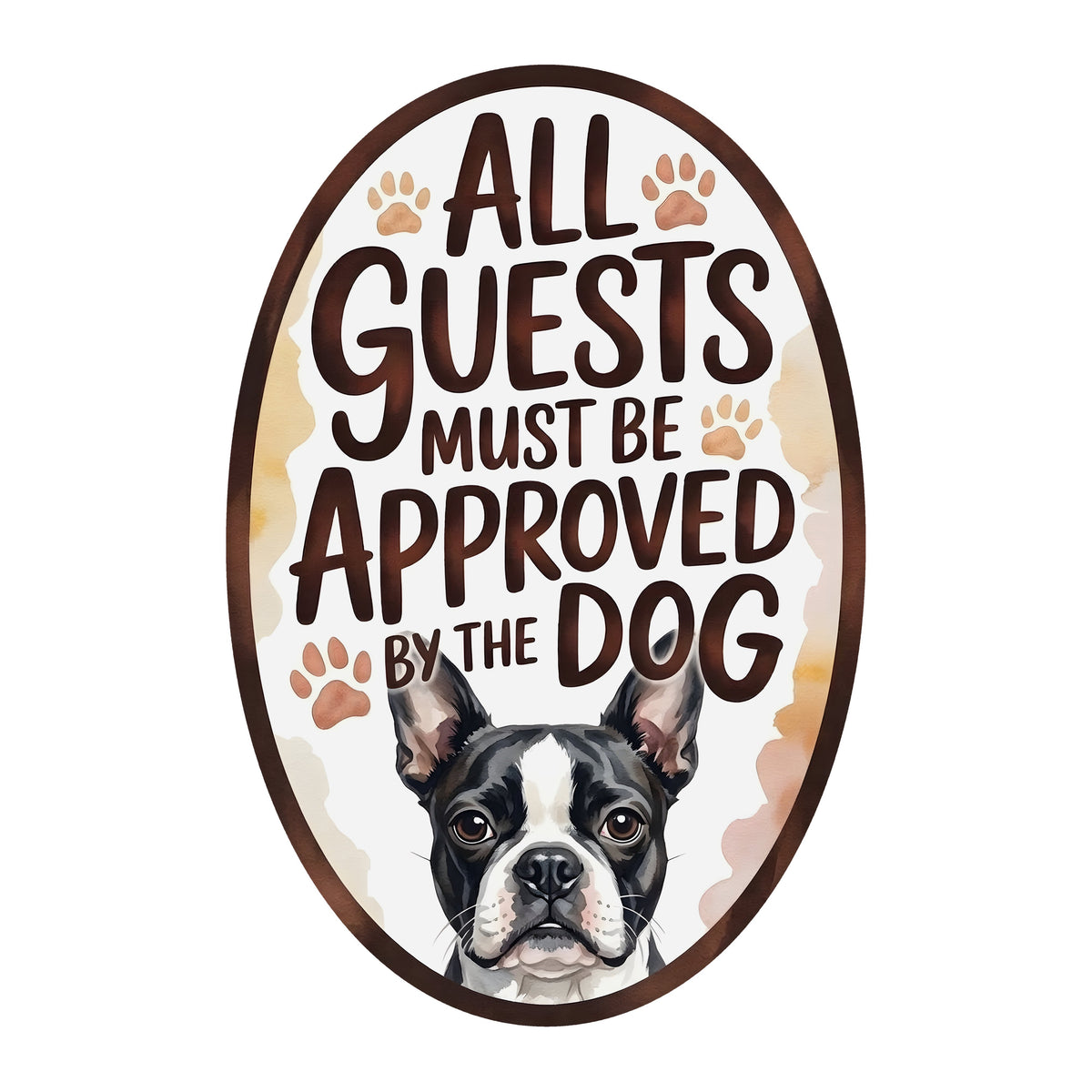 10.5" Oval Waterproof Sign: Guests Must Be Approved Dog Boston Terrier Item Number: CD1341NH-105