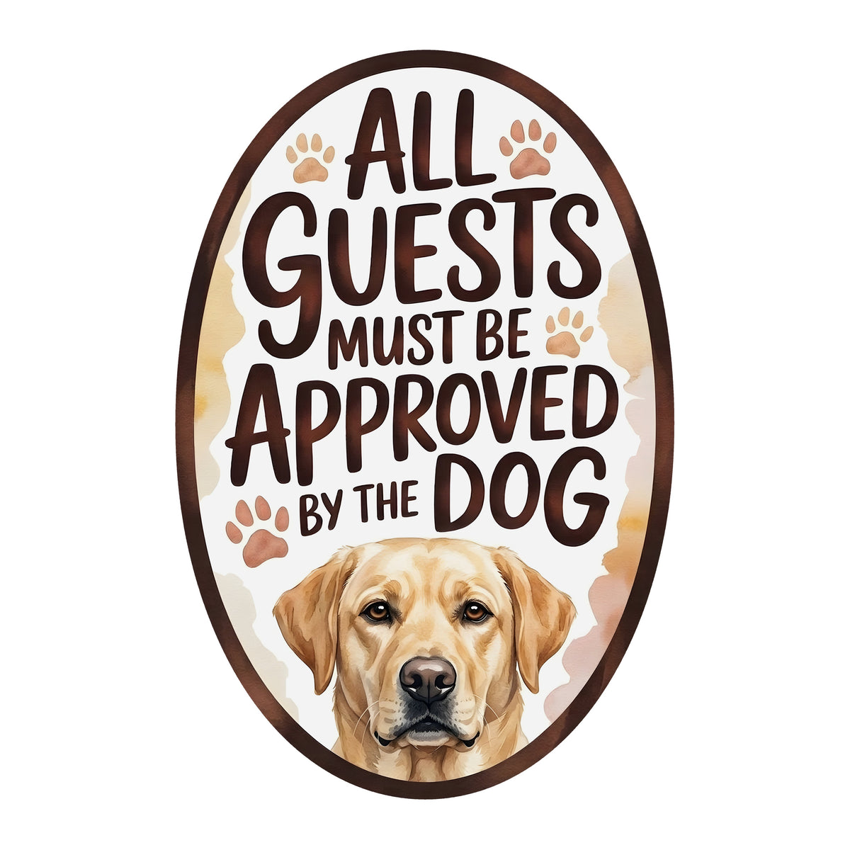 10.5" Oval Waterproof Sign: Guests Must Be Approved Dog Yellow Lab Item Number: CD1333NH-105