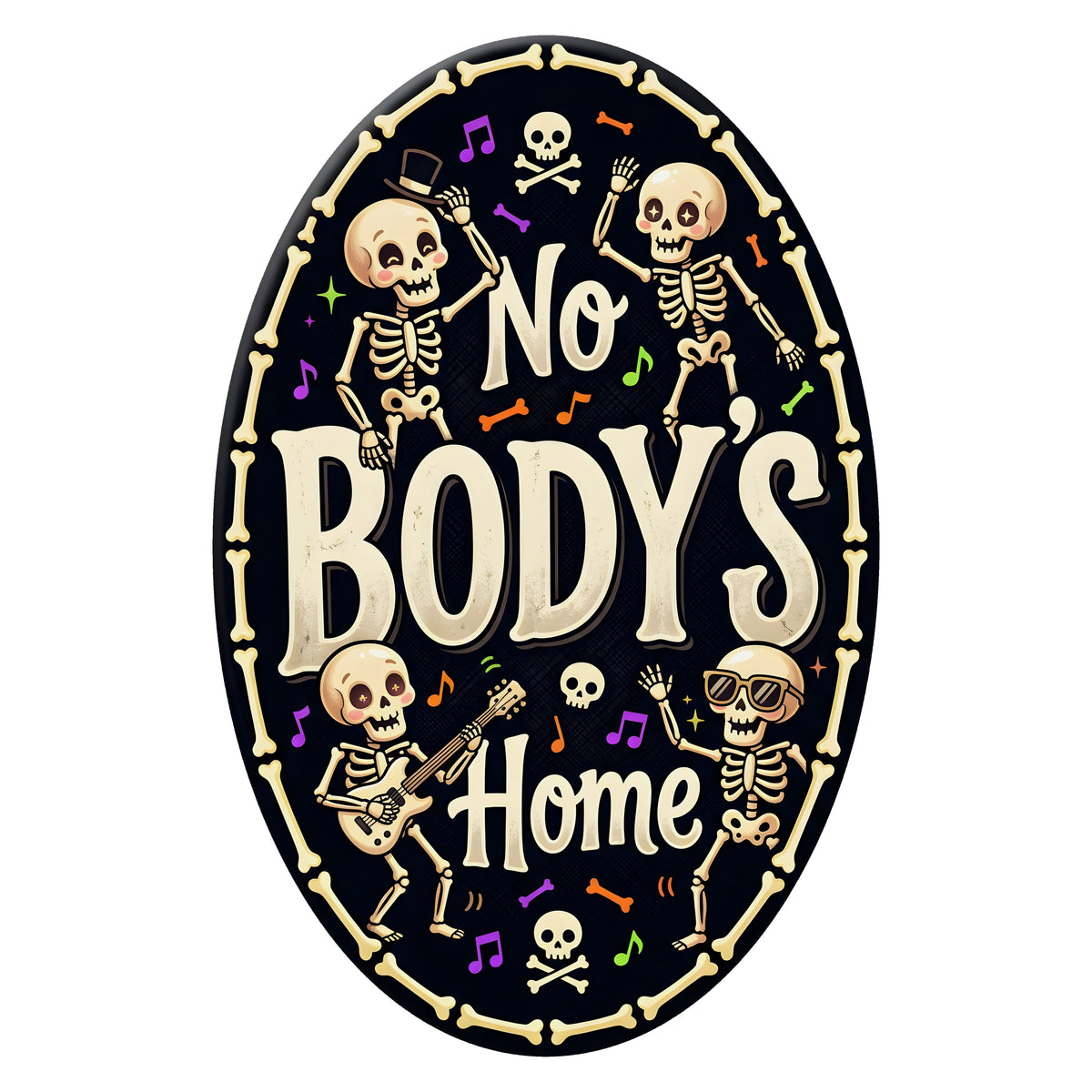 10.5" Oval Waterproof Sign: No Body's Home Dancing Skeletons  Item Number: CD1429NH-105