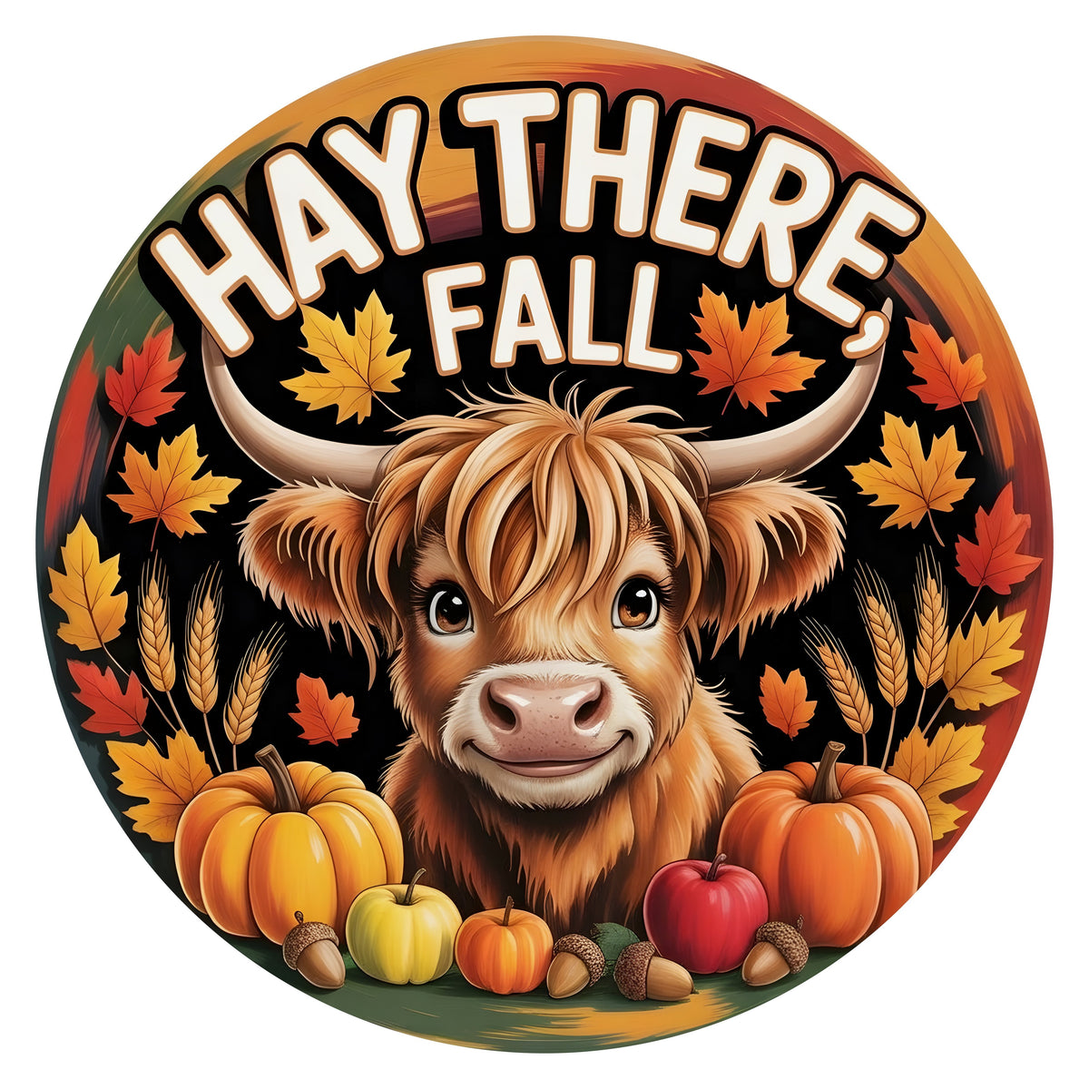 10.5" Round Waterproof Sign: Hay There Fall Highland Cow Item Number: CD1465NH-105