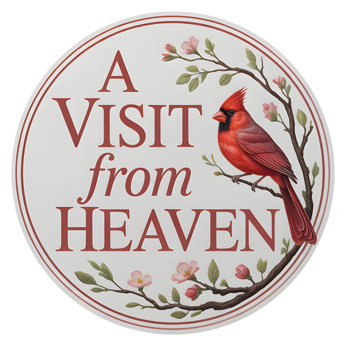10.5" Round Waterproof Sign: Visit From Heaven Cardinal  Item Number: CD1426NH-105