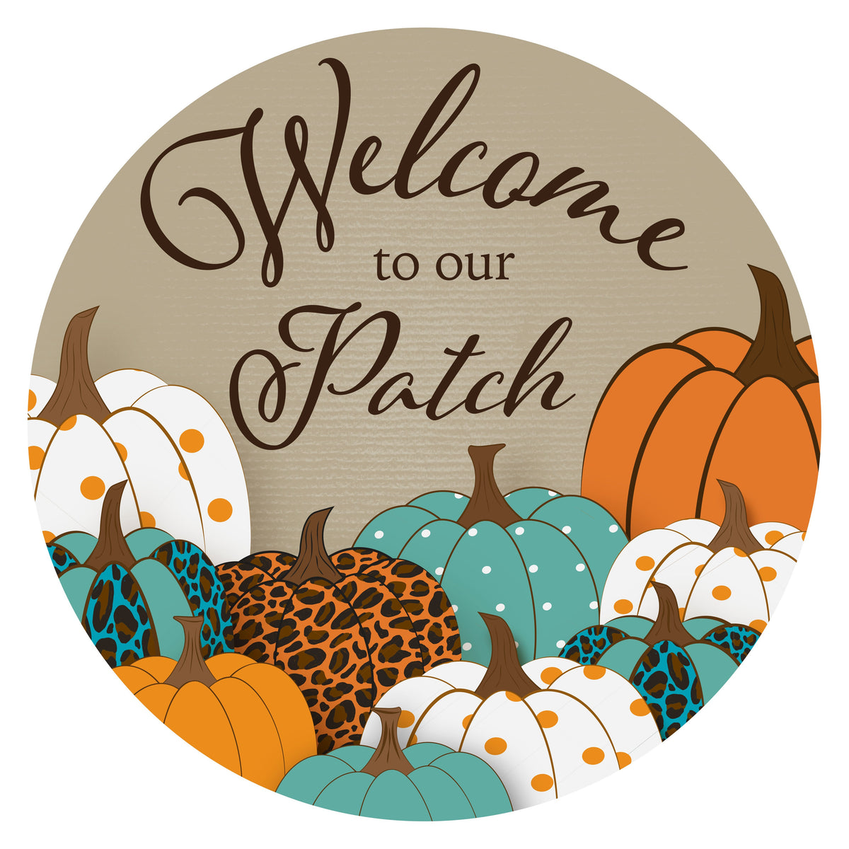 10.5" Round Waterproof Sign: Welcome to our Patch Pattern Pumpkins Item Number: CD0964NH-105