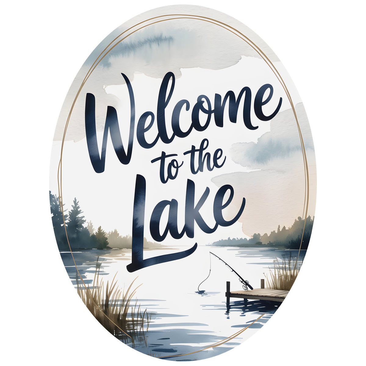 11.75" Oval Waterproof Sign: Welcome to the Lake Fishing Dock Item Number: CD1308NH-118