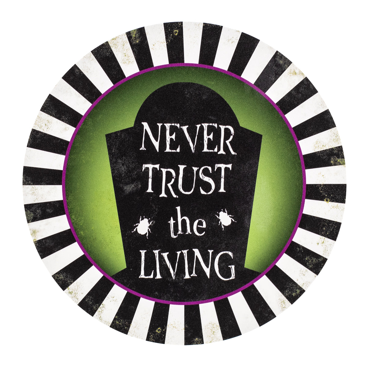 10.5" Round Waterproof Sign: Never Trust the Living Item Number: CD1128NH