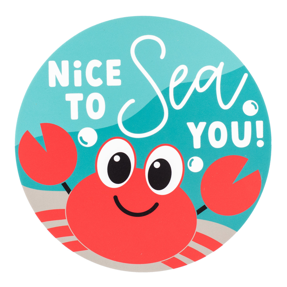 9.4" Round Waterproof Sign: Nice To Sea You Item Number: CD1029NH