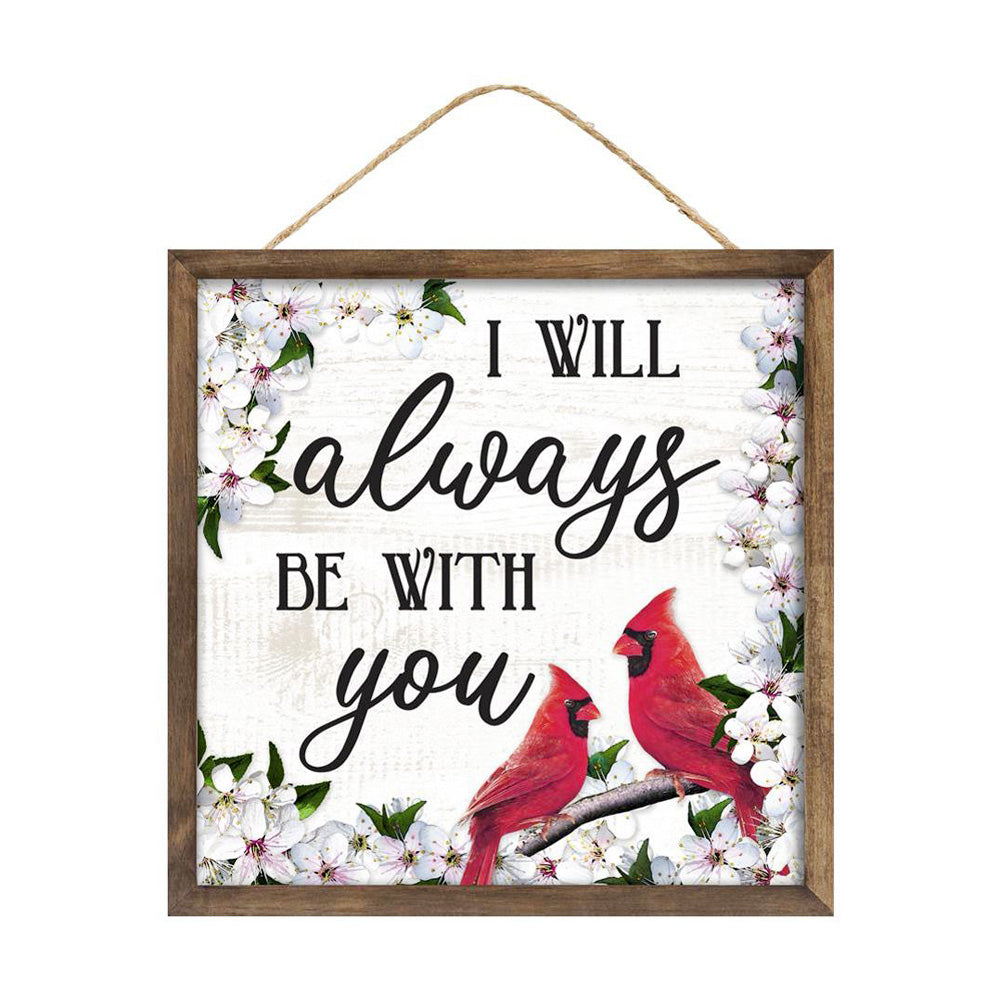 10" Square Wooden Sign: Always Be With You Item Number: AP7260