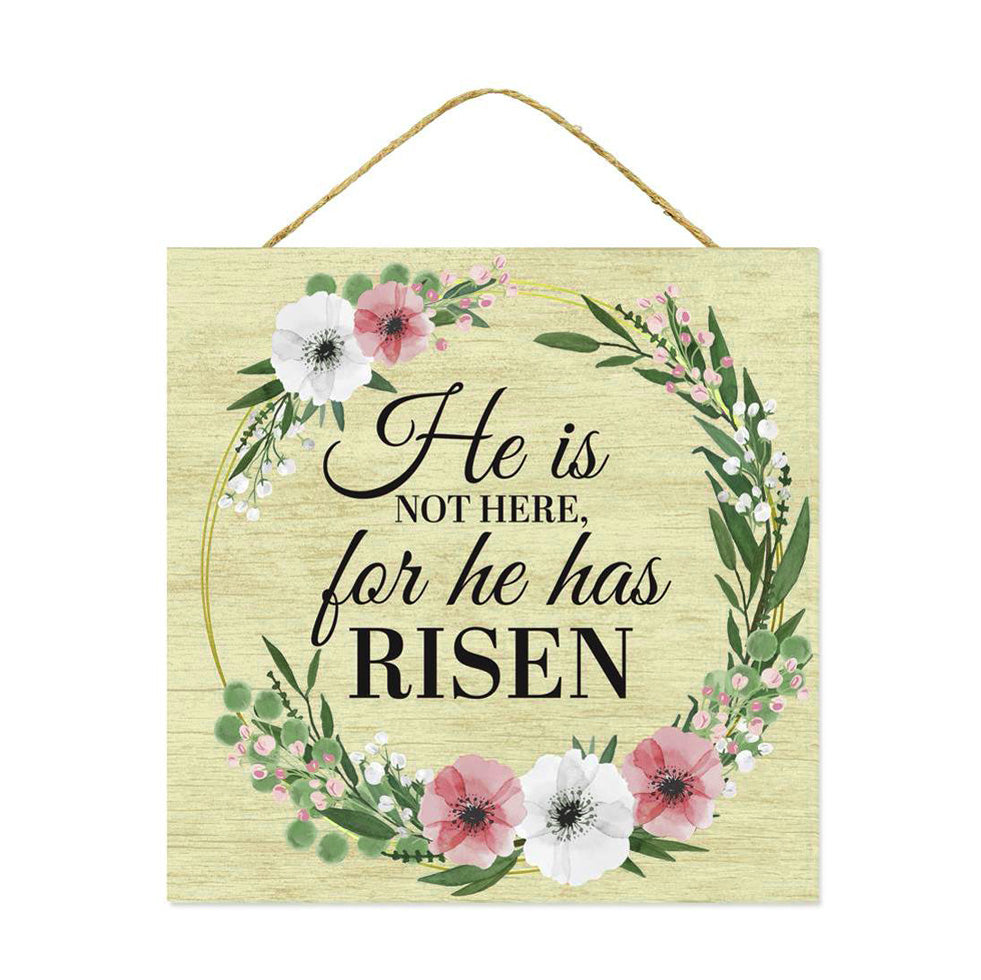 10" Square Wooden Sign: He is Not Here for He has Risen Item Number: AP7265