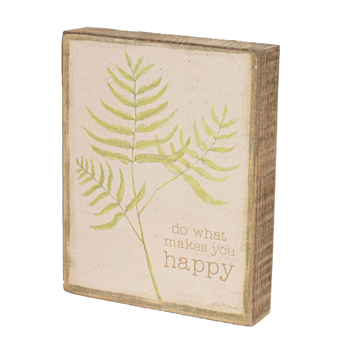 5" Wooden Block Sign: Do What Makes You Happy Item Number: 102815