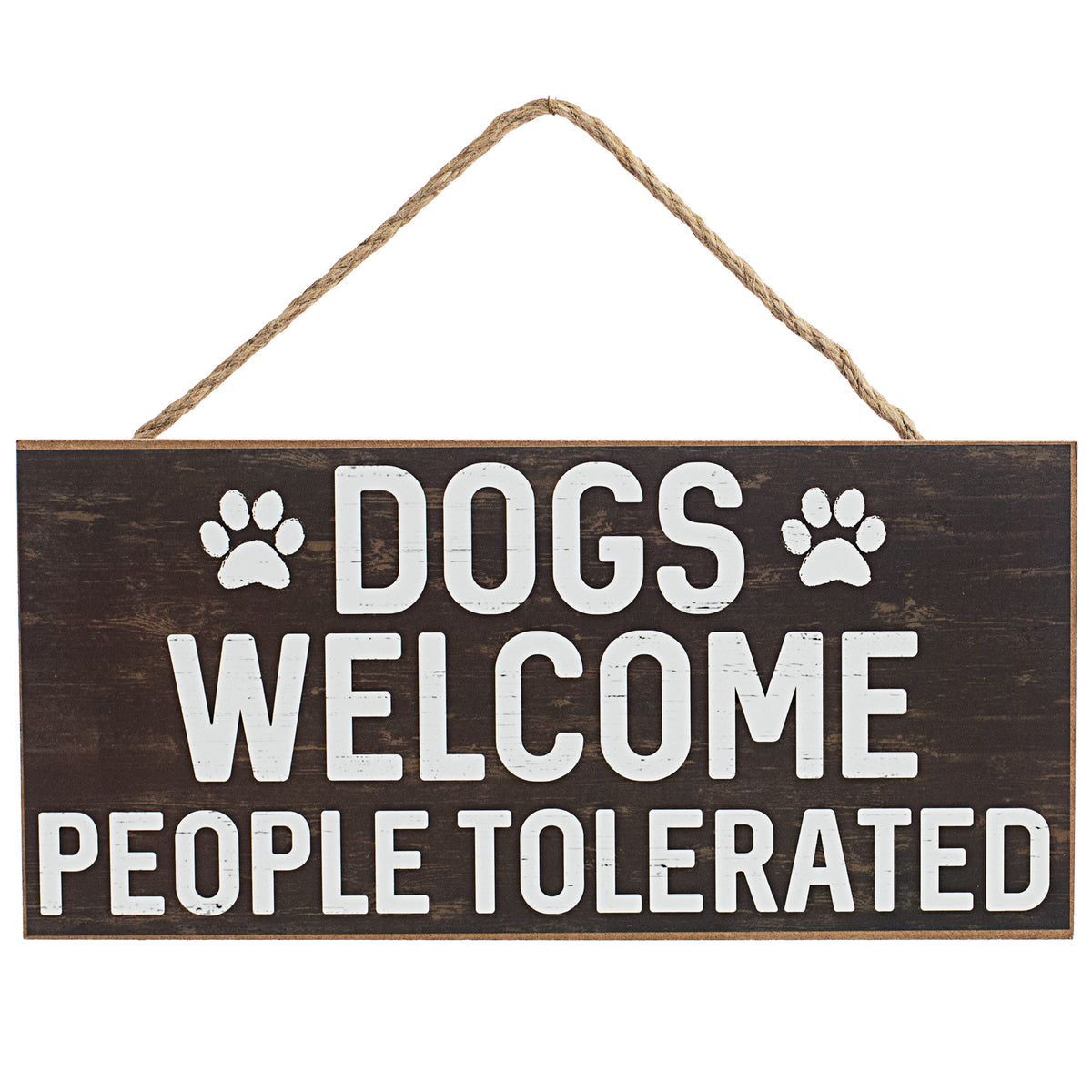12" Wooden Sign: Dogs Welcome People Tolerated Item Number: AP8323