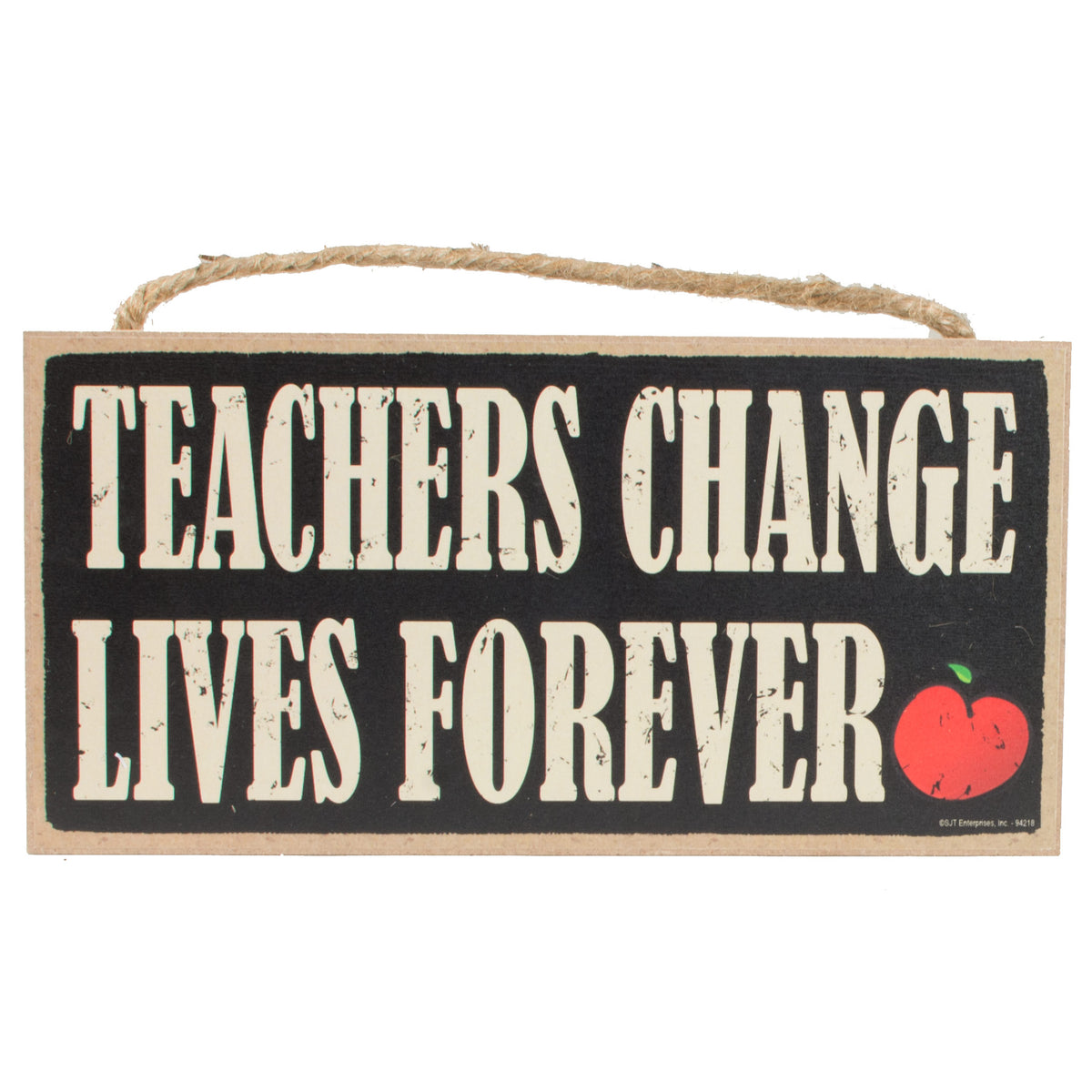 10" Wooden Sign: Teachers Change Lives Item Number: 94218