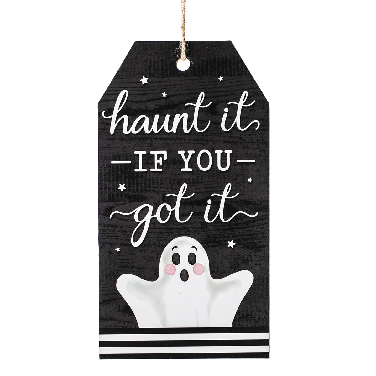 12" Wooden Tag Sign: Haunt It If You Got It Item Number: AP7320